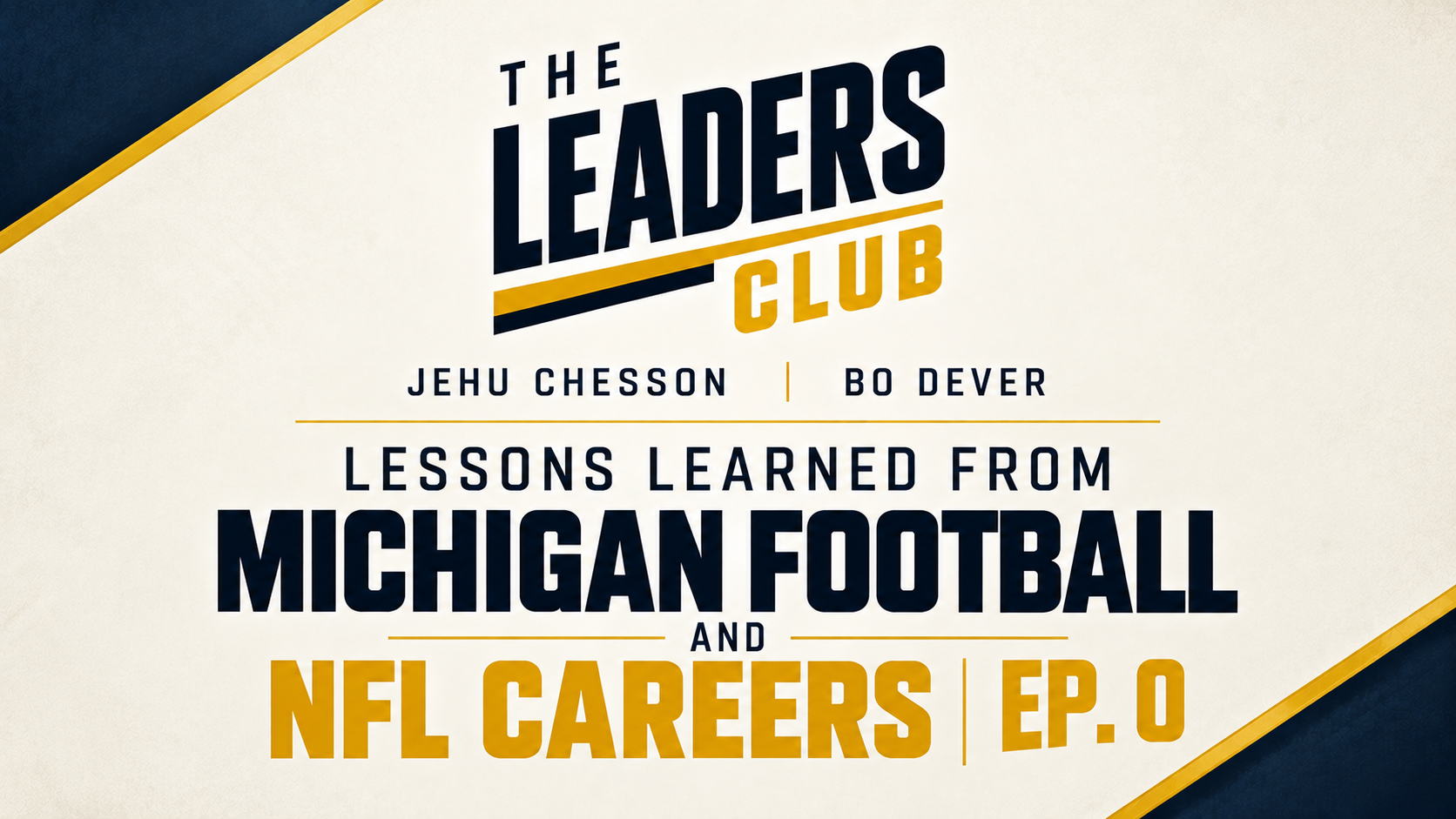 Life After Football: Leadership & Business with Jehu Chesson and Bo Dever | The Leaders Club Ep. 0